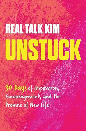 Unstuck 90 Days of Inspiration & Encouragement by Kim
