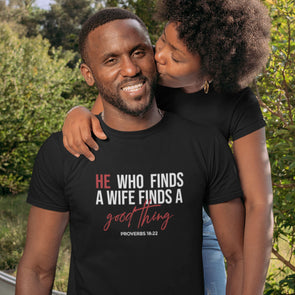 He Who Finds a Wife Proverbs 18:22 - His T-Shirt