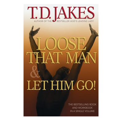 T.D. Jakes — Loose that Man and Let Him Go!
