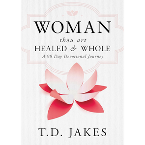 T.D. Jakes –Woman Thou Art Healed & Whole