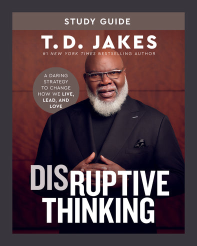 T.D. Jakes - Disruptive Thinking Study Guide
