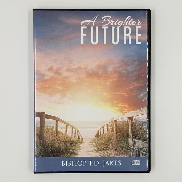 T.D. Jakes - A Brighter Future