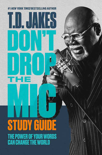 T.D. Jakes - Don't Drop the Mic Study Guide